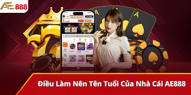 Thương hiệu nổi tiếng AE888 casino